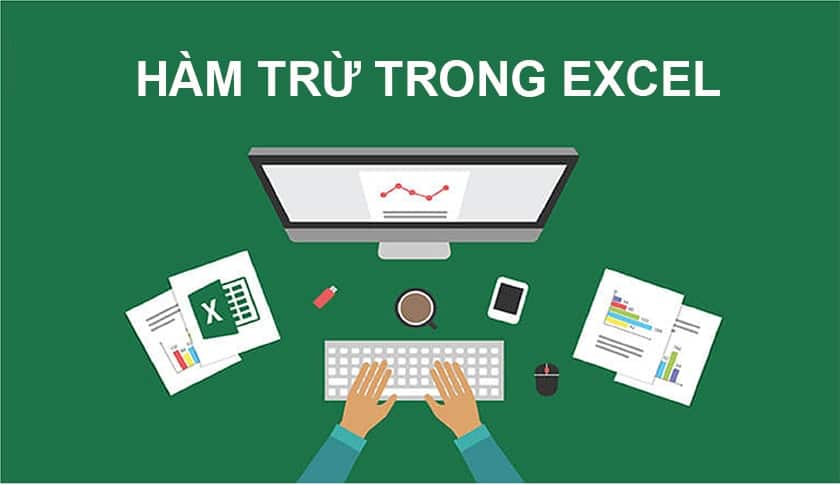 cách dùng hàm trừ trong Excel