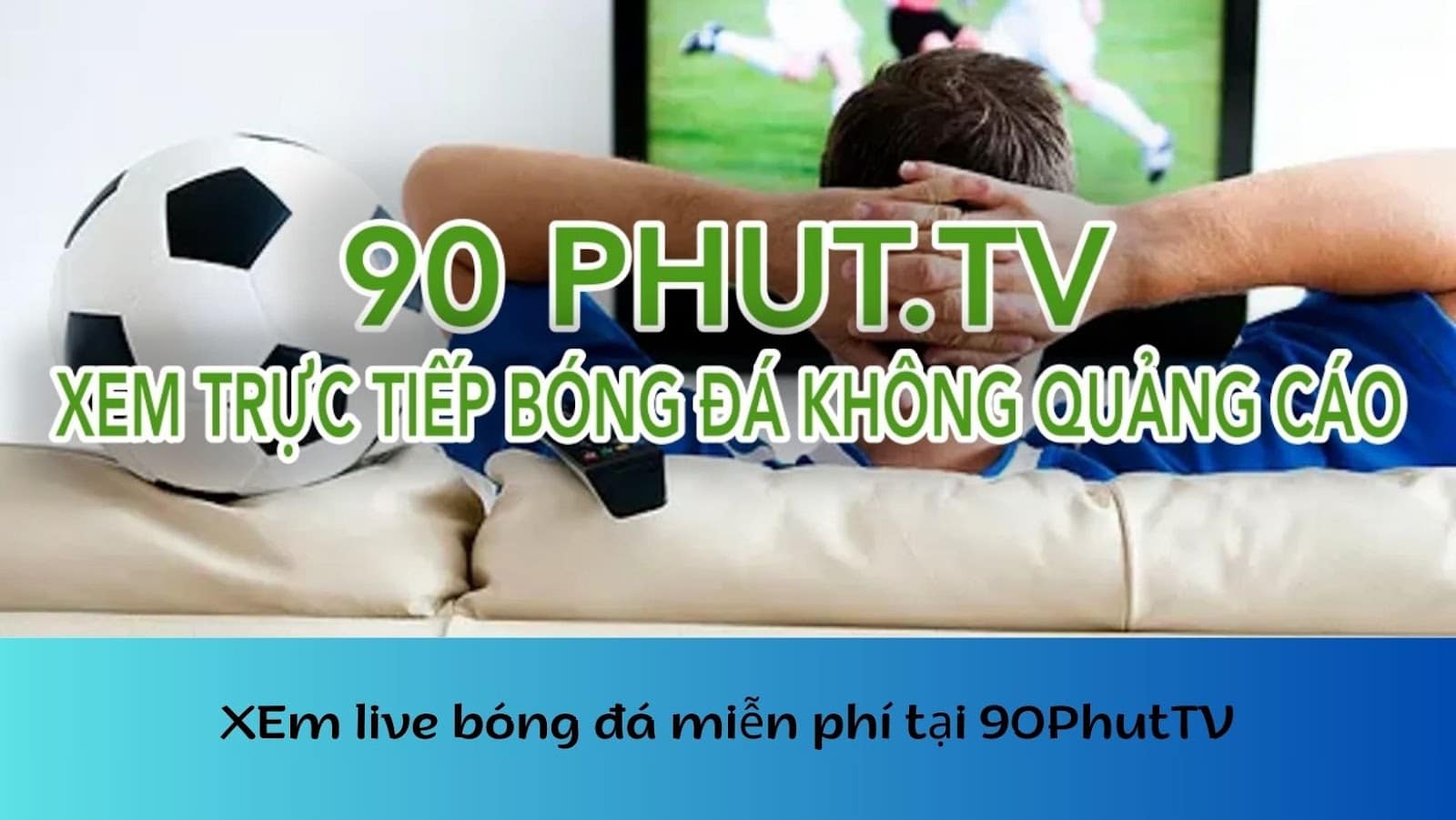 Xem live bóng đá miễn phí tại 90PhutTV